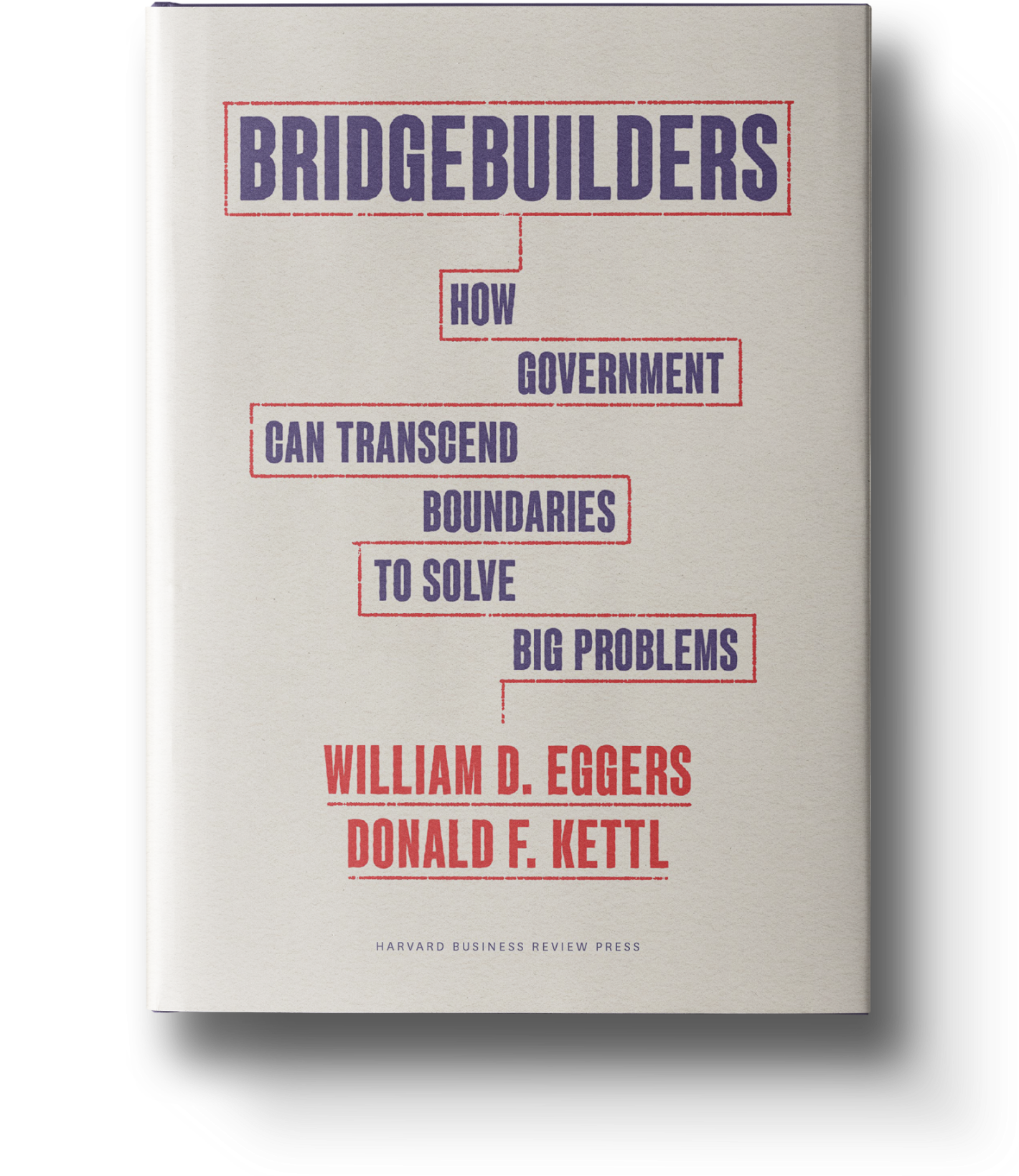 Bridgebuilders: How Government Can Transcend Boundaries to Solve Big Problems